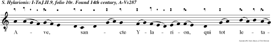Ave,  sancte Ylarion, qui tot letatus
fi liis, ora sanctum Aelion ut laureamur liliis,
et fer nos per Achatheon ab mun-di his exiliis.
Nam cor dis dya thessaron laudamus te ex
cymbalis, Dealmus tethagramaton, in  seculorum
seculis.