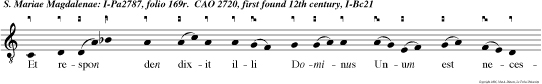 Et respon den dixit illi Dominus Unum est necesse: Maria optimam sibi partem elegit, quae non auferetur.