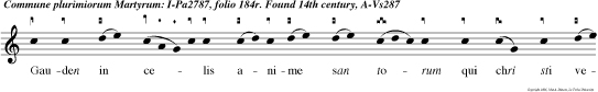 Gauden in ce lis anime san torum qui chri sti vestigia sun secuti et quia pro ejus amore sanguinem suum fuderun ideo cum chri sto regna bunt in eternum Magni. e u o u a e.