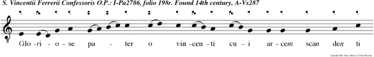 Gloriose pater o vincenti cui arcem
scan den ti polorum cum honore obvius ingen ti
plauden venit chorus angelorum canen tes te duc
laude frequen ti ad a mena reg na beatorum
Alleluya. Magnificat e u o u a e.