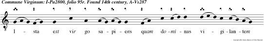 Ista est vir go sapiens quam dominus vigilantem invenit que accepta lampade sum sit secum oleum et veniente domino introivit cum eo ad nuptias alleluya. magnificat e u o u a e.