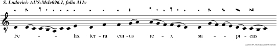 Fe   lix terra cuius rex sa piens iustus clemens modestus paciens. Cuius vul tus est malos feriens bonos alli ciens. Ludovicus sic terris prefuit quod regnando celos promeruit. Cuius.