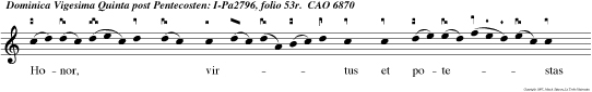 Honor, virtus et potestas et imperium sit Trinitati in Unitate, Unitati in Trinitate, In perenni saeculorum tem pore.